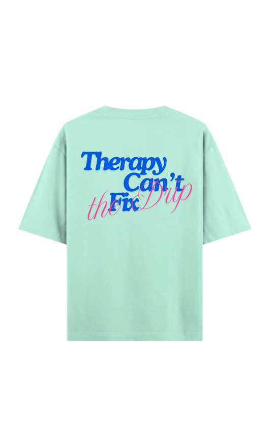 Therapy Can't Fix the Drip T-Shirt Mint