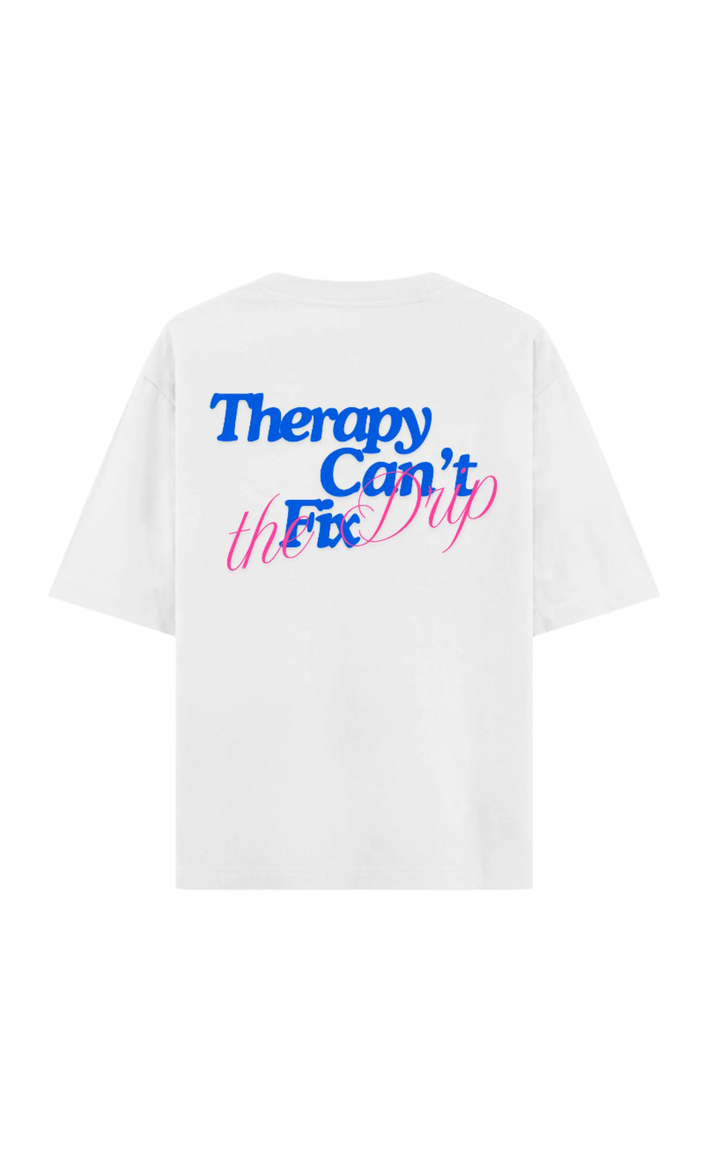 Therapy Can't Fix the Drip T-Shirt White